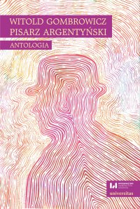 Witold Gombrowicz, pisarz argentyński. Antologia - Ewa Kobyłecka-Piwońska - ebook