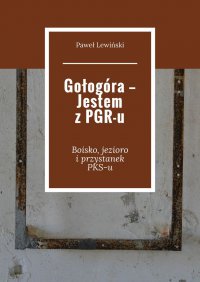 Gołogóra — Jestem z PGR-u - Paweł Lewiński - ebook