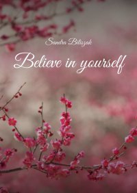 Believe in yourself - Sandra Biliszak - ebook