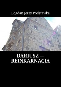 Dariusz — reinkarnacja - Bogdan Podstawka - ebook