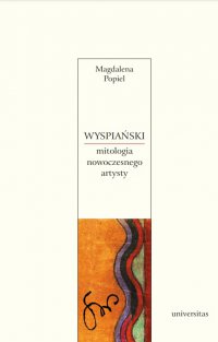 Wyspiański. Mitologia nowoczesnego artysty - Magdalena Popiel - ebook