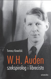 Wystan Hugh Auden – szekspirolog i librecista - Tomasz Kowalski - ebook