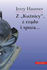 Z Kuźnicy, z rządu i spoza... - prof. Jerzy Hausner - ebook