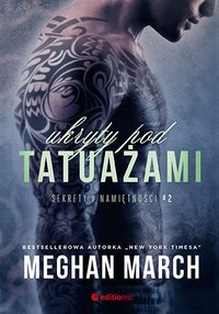 Ukryty pod tatuażami. Sekrety i namiętności. Część 2 - Meghan March - ebook