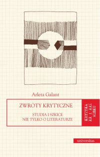 Zwroty krytyczne. Studia i szkice nie tylko o literaturze - Arleta Galant - ebook