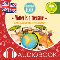 The Adventures of Fenek. Water is a treasure - Mgr Magdalena Gruca - audiobook