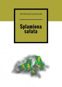 Splamiona sałata - Bartłomiej Łyszkowski - ebook