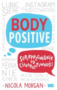 Body Positive. Superprzewodnik po ciałopozytywności - Nicola Morgan - ebook