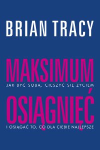 Maksimum osiągnięć - Brian Tracy - ebook