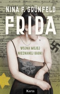 Frida. Wojna mojej nieznanej babki - Nina F. Grünfeld - ebook