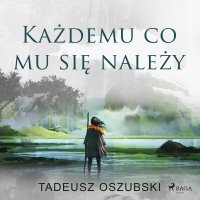 Każdemu, co mu się należy - Tadeusz Oszubski - audiobook