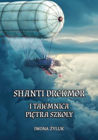 Shanti Drekmor i tajemnica piętra szkoły - Iwona Żyluk - ebook
