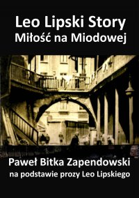 Leo Lipski Story. Miłość na Miodowej - Paweł Bitka Zapendowski - ebook
