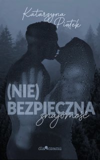 (Nie)Bezpieczna znajomość - Katarzyna Piątek - ebook