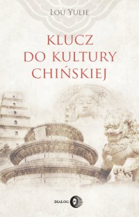 Klucz do kultury chińskiej - Lou Yulie - ebook