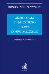Aksjologia publicznego prawa gospodarczego - Andrzej Powałowski - ebook