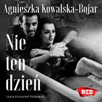 Nie ten dzień - Agnieszka Kowalska-Bojar - audiobook