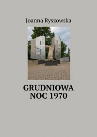Grudniowa noc 1970 - Joanna Ryszowska - ebook