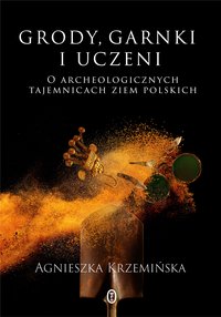 Grody, garnki i uczeni - Agnieszka Krzemińska - ebook