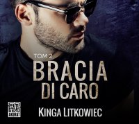 Bracia Di Caro. Tom 2 - Kinga Litkowiec - audiobook