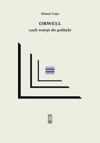 Orwell czyli wstręt do polityki - Simon Leys - ebook