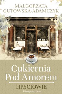 Cukiernia pod Amorem. Hryciowie - Małgorzata Gutowska-Adamczyk - ebook