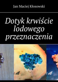 Dotyk krwiście lodowego przeznaczenia - Jan Kłosowski - ebook
