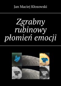 Zgrabny rubinowy płomień emocji - Jan Kłosowski - ebook