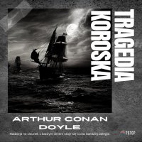 Tragedia Koroska - Arthur Conan Doyle - audiobook
