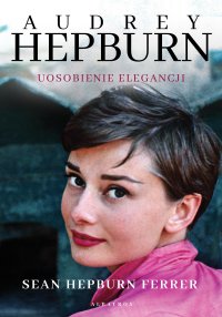 Audrey Hepburn. Uosobienie elegancji - Sean Hepburn Ferrer - ebook