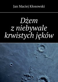Dżem z niebywale krwistych jęków - Jan Kłosowski - ebook