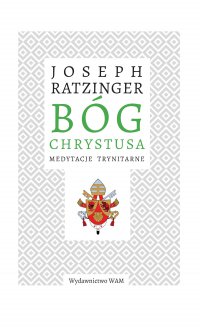 Bóg Chrystusa. Medytacje trynitarne - Joseph Ratzinger Benedykt XVI - ebook