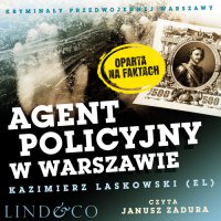 Agent policyjny w Warszawie. Kryminały przedwojennej Warszawy - Kazimierz Laskowski - audiobook