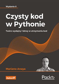 Czysty kod w Pythonie. Twórz wydajny i łatwy w utrzymaniu kod - Mariano Anaya - ebook