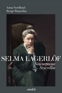 Selma Lagerlöf. Nowoczesna Szwedka - Anna Nordlund - ebook
