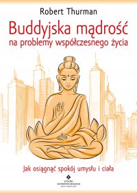 Buddyjska mądrość na problemy współczesnego życia - Robert Thurman - ebook