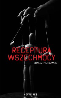 Receptura wszechmocy - Łukasz Piotrowski - ebook