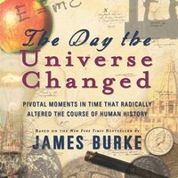 Day the Universe Changed - James Burke - audiobook