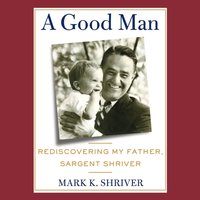 Good Man - Mark Shriver - audiobook