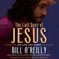 Last Days of Jesus - Bill O'Reilly - audiobook