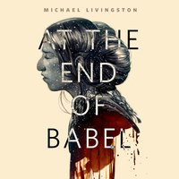 At the End of Babel - Michael Livingston - audiobook