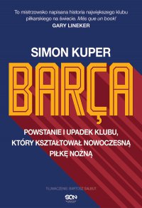 Barca. Powstanie i upadek klubu, który kształtował nowoczesną piłkę nożną - Simon Kuper - ebook