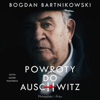 Powroty do Auschwitz - Bogdan Bartnikowski - audiobook