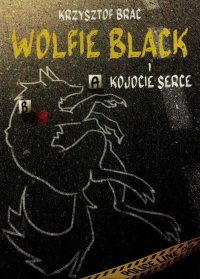 Wolfie Black i kojocie serce - Krzysztof Brac - ebook