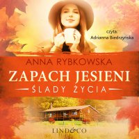Zapach jesieni. Ślady życia - Anna Rybkowska - audiobook
