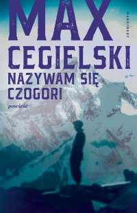 Nazywam się Czogori - Max Cegielski - ebook
