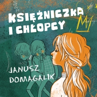 Księżniczka i chłopcy - Janusz Domagalik - audiobook