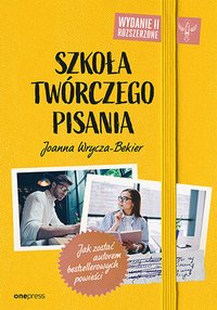 Szkoła twórczego pisania. Jak zostać autorem bestsellerowych powieści - Joanna Wrycza-Bekier - ebook