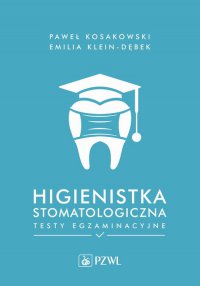 Higienistka stomatologiczna. Testy egzaminacyjne - Paweł Kosakowski - ebook