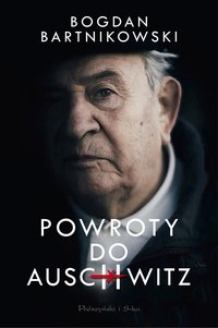 Powroty do Auschwitz - Bogdan Barnikowski - ebook